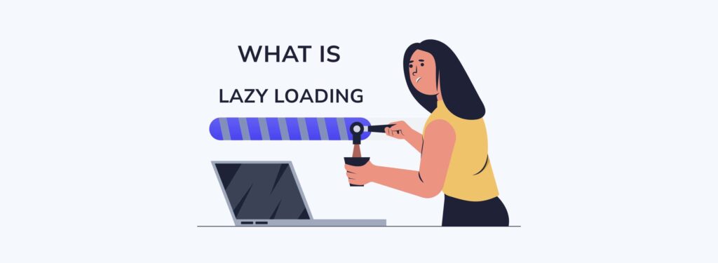 What is Lazy Loading?
