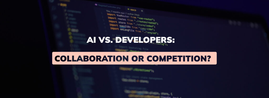 AI vs. Developers: Collaboration or Competition?